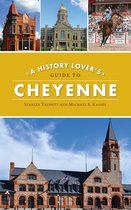 History & Guide- History Lover's Guide to Cheyenne