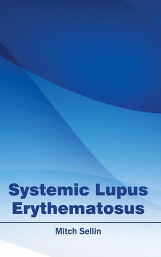 Systemic Lupus Erythematosus | 9781632413635 | Mitch Sellin | Boeken | bol