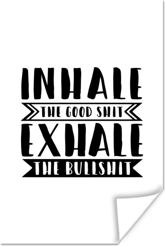 Poster Spreuken - Inhale the good shit, exhale the bullshit - Quotes - 20x30 cm