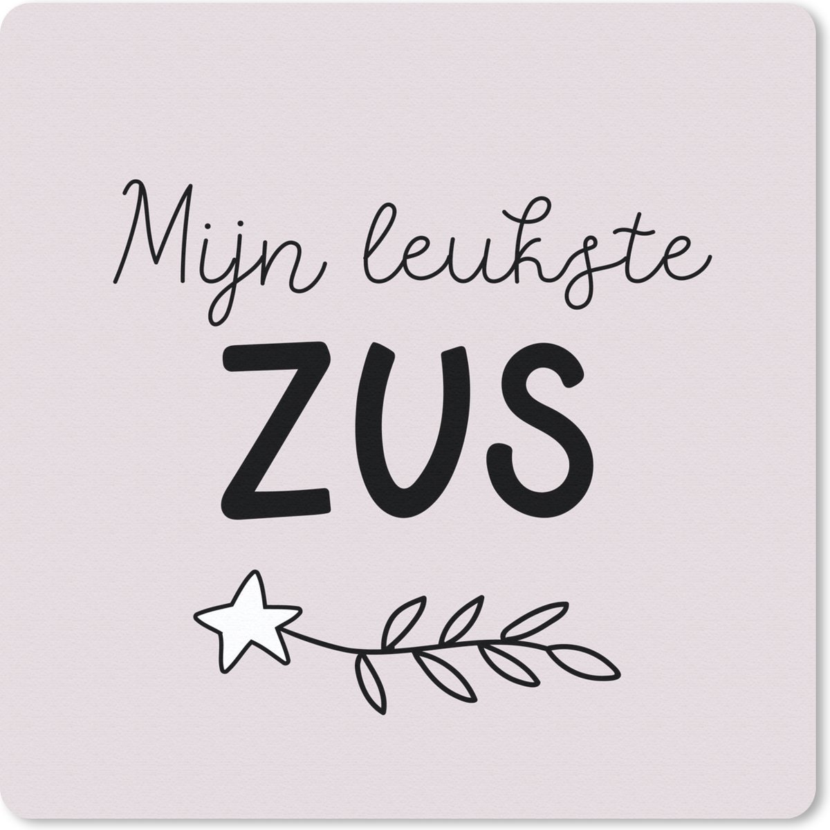 Muismat 30x30 cm - Mousepad Quotes - Mijn leukste zus - Spreuken - Zus - Muismatten