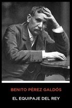 Benito Perez Galdos - El Equipaje del Rey