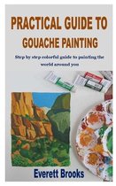 Practical Guide to Gouache Painting
