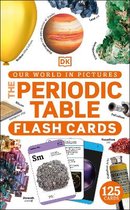 DK Our World in Pictures- Our World in Pictures The Periodic Table Flash Cards