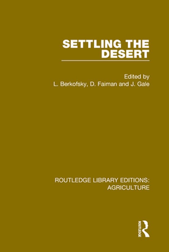 Routledge Library Editions: Agriculture - Settling the Deser ... - cover