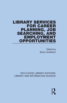 Routledge Library Editions: Library and Information Science - Library Services for Career Planning, Job Searching, and Employment Opportunities