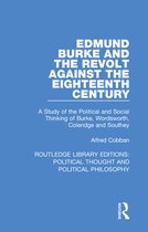 Routledge Library Editions: Political Thought and Political Philosophy - Edmund Burke and the Revolt Against the Eighteenth Century