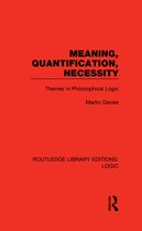 Routledge Library Editions: Logic - Meaning, Quantification, Necessity