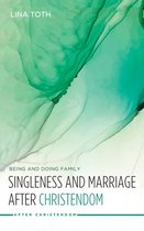 After Christendom- Singleness and Marriage after Christendom