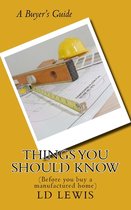 Things You Should Know: (Before you buy a manufactured home)
