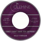 Kelly Finnigan - Since I Don't Have You Anymore (7" Vinyl Single)
