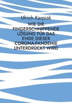 Wie die fingerschnippende Loesung fur das Ende dieser Corona-Pandemie unterdruckt wird