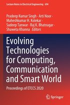 Evolving Technologies for Computing, Communication and Smart World