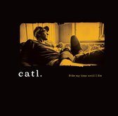 Catl. - Bide My Time Until I Die (LP)