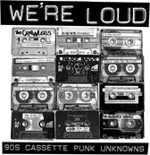 Various Artists - We're Loud: 90'S Cassette Punk Unknowns (2 LP)