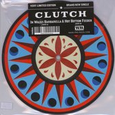 Clutch - In Walks Barbarella/Hot Bottom Feed (7" Vinyl Single) (Picture Disc)