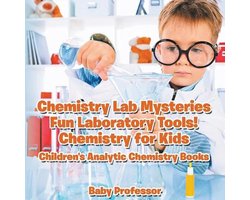 Chemistry Lab Mysteries, Fun Laboratory Tools! Chemistry for Kids - Children's Analytic Chemistry Books
