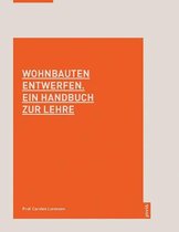 Wohnbauten entwerfen. Ein Handbuch zur Lehre