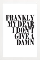 JUNIQE - Poster in houten lijst Frankly My Dear I Don’t Give A Damn
