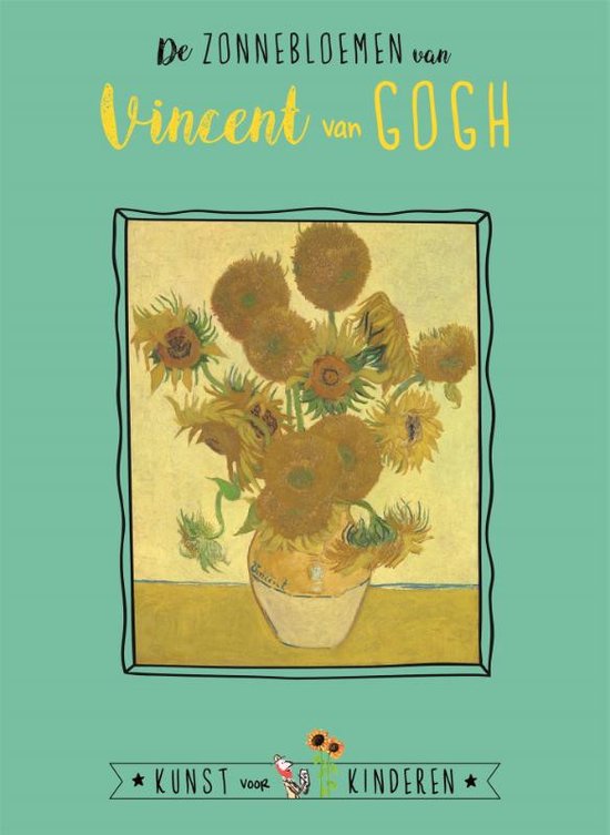 Kunst voor Kinderen - De Zonnebloemen van Vincent van Gogh - cover