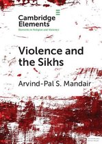 Elements in Religion and Violence- Violence and the Sikhs