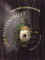 Piet Huysentruyt  - eigentijds & eigenzinnig. De Vlaamse keuken opnieuw uitgevonden