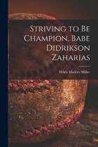 Striving to Be Champion, Babe Didrikson Zaharias