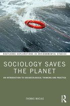 Routledge Explorations in Environmental Studies - Sociology Saves the Planet