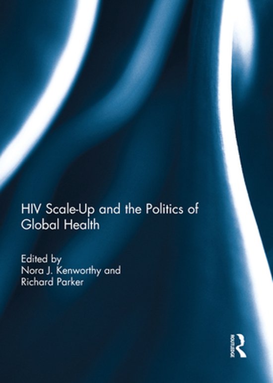 HIV Scale-Up and the Politics of Global Health (ebook) | 9781317550884 ...