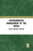 Routledge Studies in Environmental Communication and Media - Environmental Management of the Media