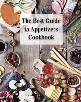 The Best Guide to Appetizers Cookbook