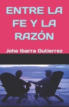 Entre La Fe Y La Razon