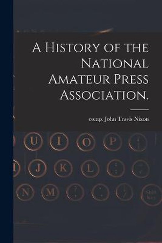 A History of the National Amateur Press Association. - cover