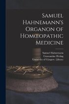 Samuel Hahnemann's Organon of Homoeopathic Medicine [electronic Resource]