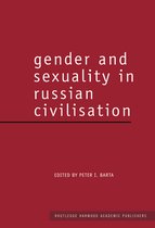 Routledge Harwood Studies in Russian and European Literature - Gender and Sexuality in Russian Civilisation