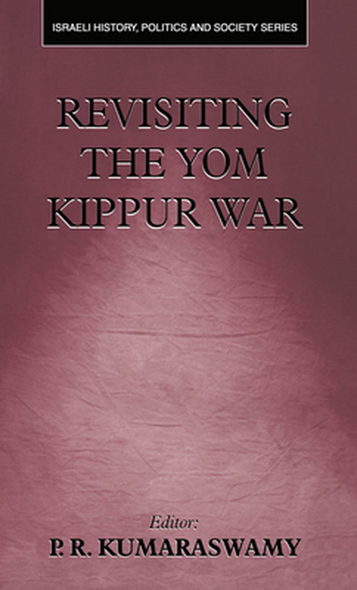 Israeli History, Politics and Society - Revisiting the Yom Kippur War ...