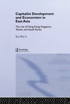 Routledge Studies in the Growth Economies of Asia - Capitalist Development and Economism in East Asia