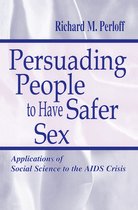 Routledge Communication Series - Persuading People To Have Safer Sex