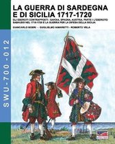 Soldiers, Weapons & Uniforms 700-La guerra di Sardegna e di Sicilia 1717-1720. Gli eserciti contrapposti
