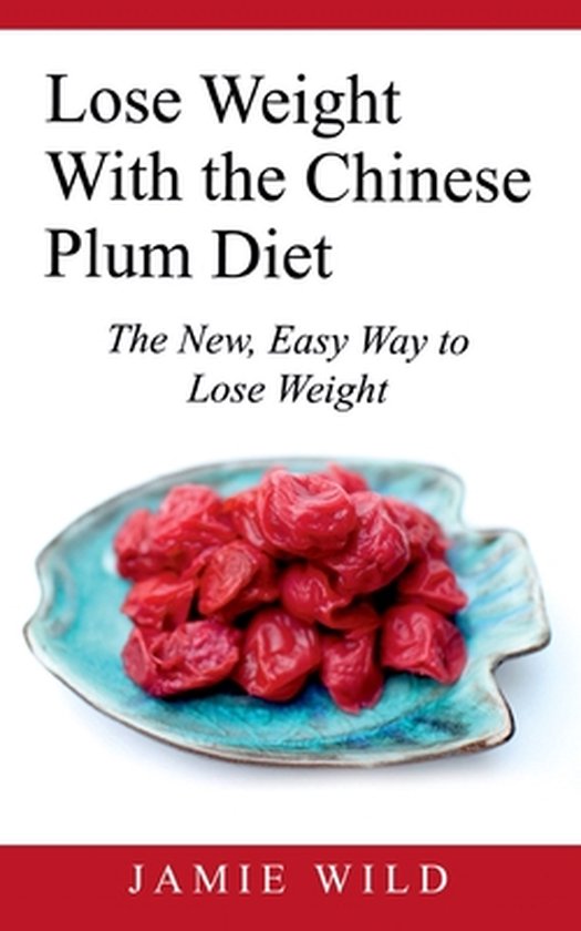 Lose Weight With the Chinese Plum Diet, Jamie Wild 9783755712282
