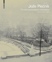 Jože Plečnik. Für eine humanistische Architektur