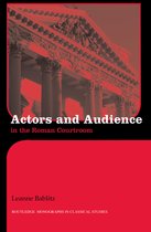 Routledge Monographs in Classical Studies - Actors and Audience in the Roman Courtroom