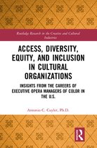 Routledge Research in the Creative and Cultural Industries - Access, Diversity, Equity and Inclusion in Cultural Organizations