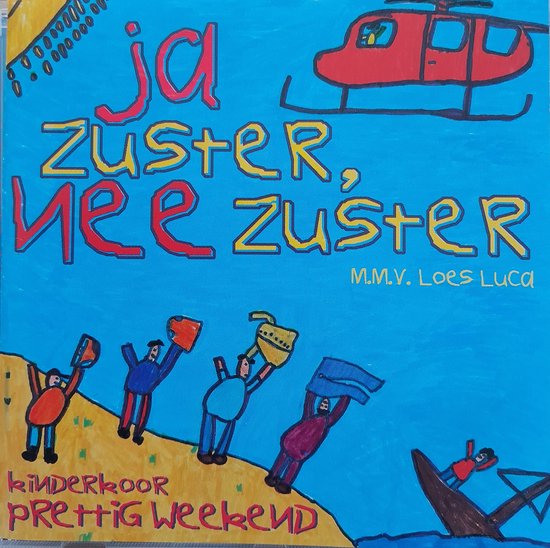 Ja Zuster Nee Zuster - Kinderkoor Prettig Weekend m.m.v. Loes Luca