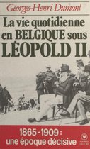 La vie quotidienne en Belgique sous Léopold II, (1865-1909)