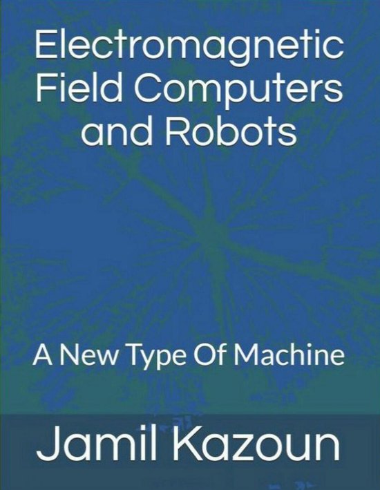 Electromagnetic Field Computers and Robots - cover