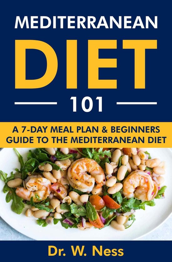 Mediterranean Diet 101 A 7Day Meal Plan & Beginners Guide to the