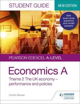 Summary Pearson Edexcel A-level Economics A Student Guide: Theme 2 The UK economy – performance and policies, ISBN: 9781510456914 Theme 2 - The UK economy (performance + policies) (9EC0)
