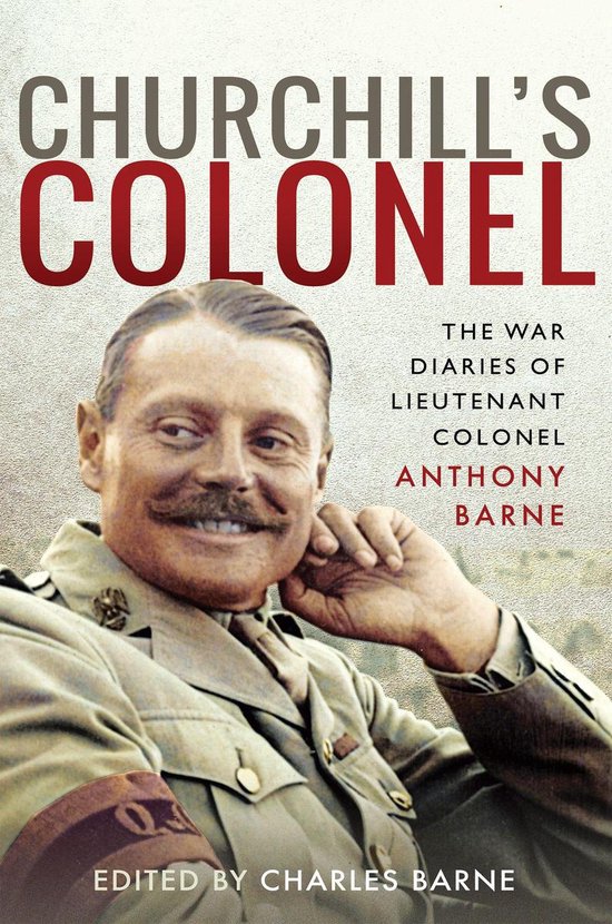 Churchill's Colonel (ebook), Anthony Barne | 9781526759719 | Boeken | bol