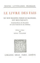 Textes littéraires français - Le Livre des fais du bon messire Jehan Le Maingre, dit Bouciquaut, Mareschal de France et gouverneur de Jennes