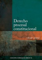 Colección Lo Esencial del Derecho 36 - Derecho procesal constitucional